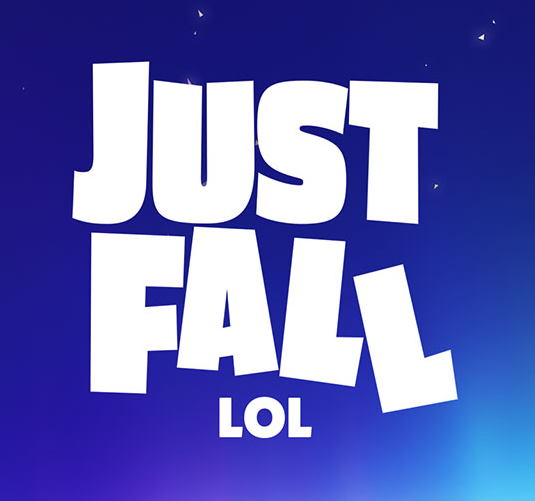 Just Fall.LOL